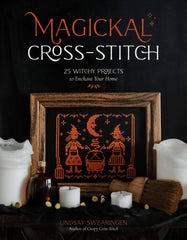 Magickal Cross-Stitch: 25 Witchy Home Enchantment Projects