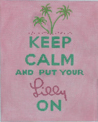 Kate Dickerson Needlepoint Collections "Keep Calm... Lilly On" (Signature) Needlepoint Canvas