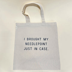 NNK Press I Brought My Needlepoint Just in Case Tote Bag