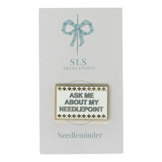 SLS Needlepoint Ask Me About My Needlepoint Needle Minder