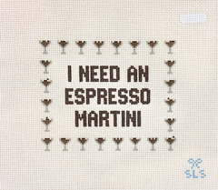 SLS Needlepoint I Need an Espresso Martini Needlepoint Canvas