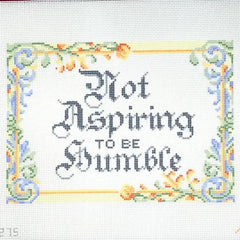 Spellbound Stitchery Not Aspiring to Be Humble Needlepoint Canvas - 13M