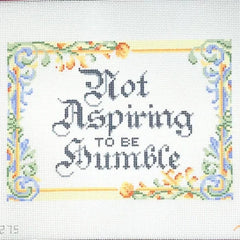 Spellbound Stitchery Not Aspiring to Be Humble Needlepoint Canvas - 18M