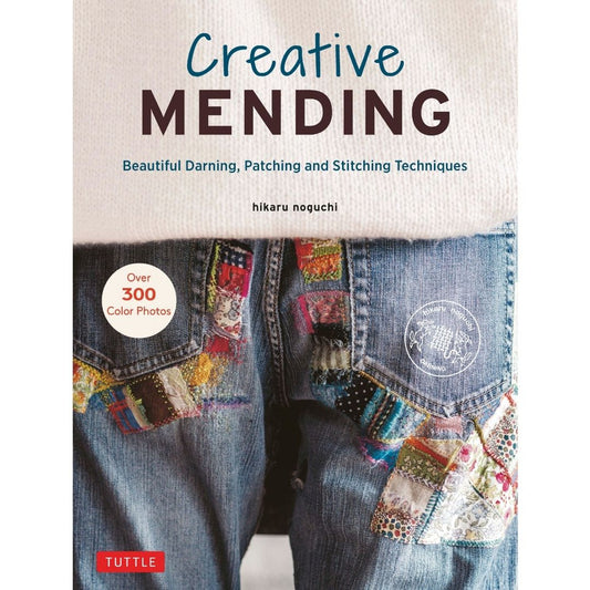 Creative Mending: Beautiful Darning, Patching and Stitching Techniques