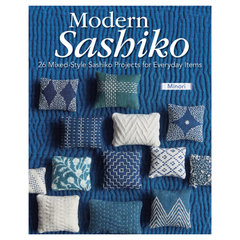 Modern Sashiko: 26 Mixed-Style Sashiko Projects for Everyday Items