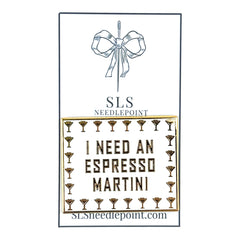 SLS Needlepoint I Need an Espresso Martini Needle Minder