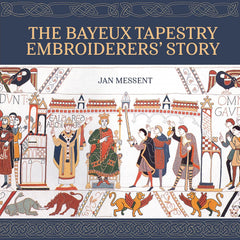 The Bayeux Tapestry Embroiderers' Story