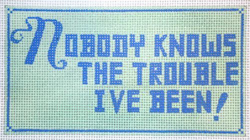 The Meredith Collection Nobody Knows Trouble Needlepoint Canvas