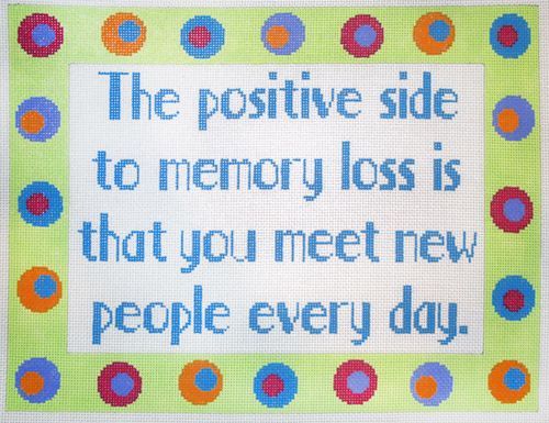 The Meredith Collection The Positive Side to Mem Loss Needlepoint Canvas