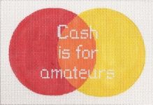 KCN Designers Cash If For Sign w/Attitude Needlepoint Canvas