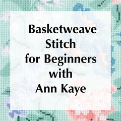 Beginners Basketweave Stitch Needlepoint Class with Ann Kaye