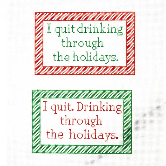 Ann Kaye Studio I Quit Drinking Two Sided Needlepoint Canvas