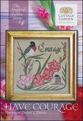 Cottage Garden Samplings Songbird Garden Series Have Courage Cross Stitch Pattern