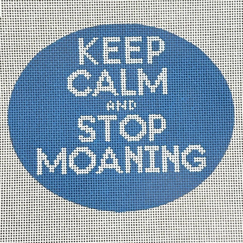 Edie and Ginger Keep Calm and Stop Moaning Needlepoint Canvas