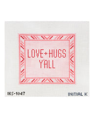 Initial K Studio Love + Hugs Yall Needlepoint Canvas