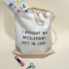 NNK Press I Brought My Needlepoint Just in Case Tote Bag