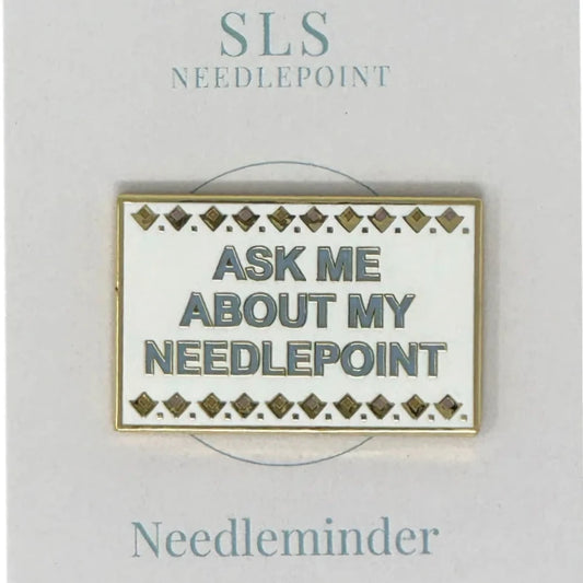 SLS Needlepoint Ask Me About My Needlepoint Needle Minder