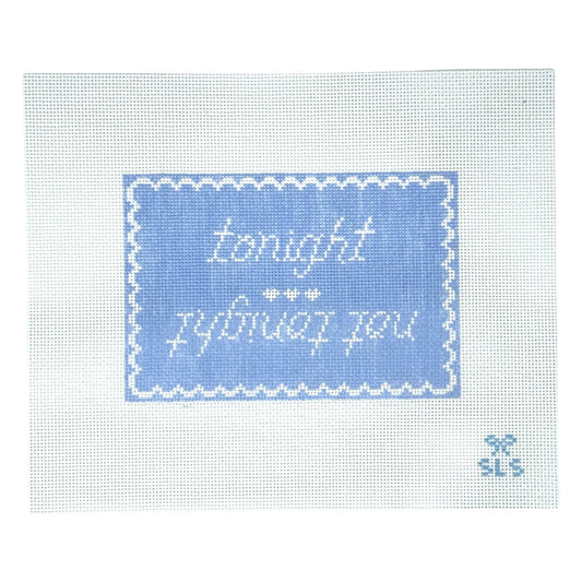 SLS Needlepoint Tonight / Not Tonight Needlepoint Canvas