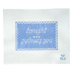 SLS Needlepoint Tonight / Not Tonight Needlepoint Canvas