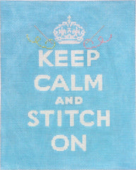 Kate Dickerson Needlepoint Collections Keep Calm Stitch on Needlepoint Canvas