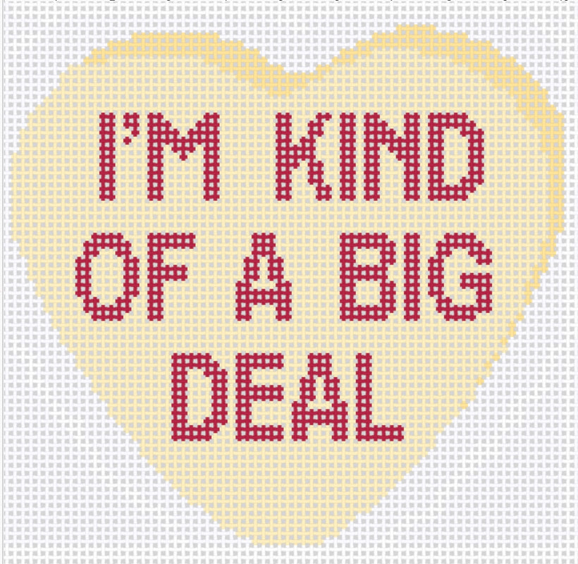 The Collection Designs Real Valentine I'm Kind of a Big Deal Needlepoint Canvas