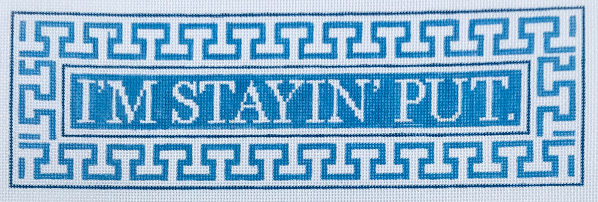 The Plum Stitchery I'm Stayin' Put Needlepoint Canvas