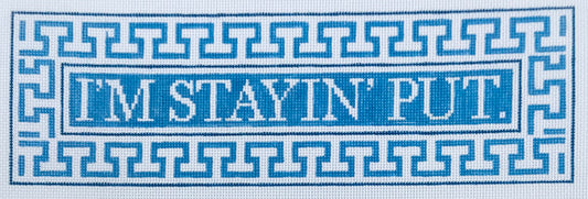 The Plum Stitchery I'm Stayin' Put Needlepoint Canvas