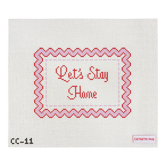 Caitastrophe Co. Let's Stay Home Needlepoint Canvas