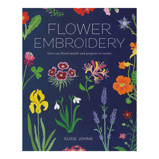 Flower Embroidery: Over 100 Floral Motifs and Projects to Create