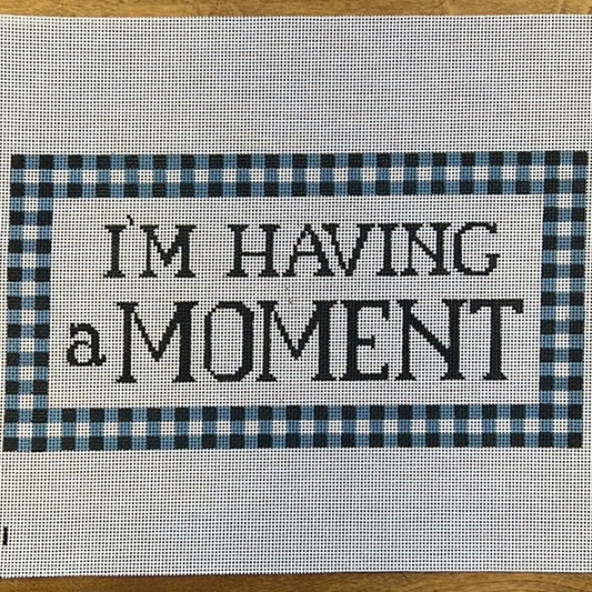The Gingham Stitchery Kirkland Design Studios I'M Having A Moment Needlepoint Canvas