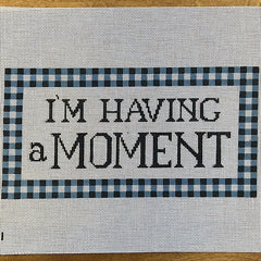 The Gingham Stitchery Kirkland Design Studios I'M Having A Moment Needlepoint Canvas