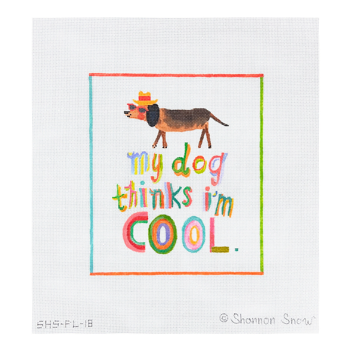 Kate Dickerson Needlepoint Collections Shannon Snow My Dog Thinks I'm Cool Needlepoint Canvas