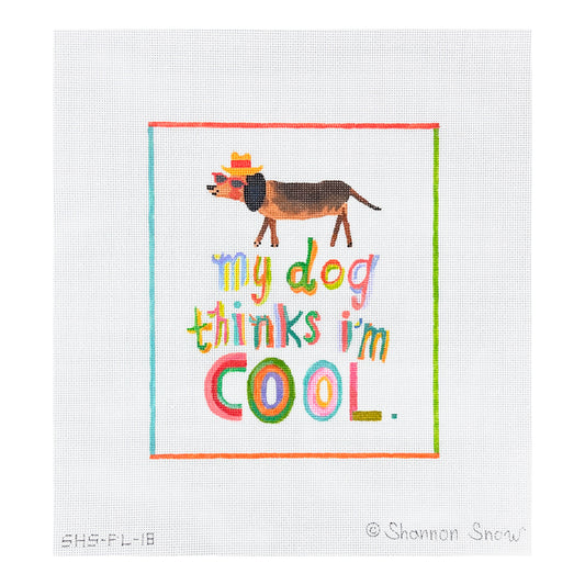 Kate Dickerson Needlepoint Collections Shannon Snow My Dog Thinks I'm Cool Needlepoint Canvas