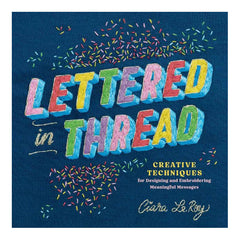 Lettered in Thread: Creative Techniques for Designing and Embroidering Meaningful Messages