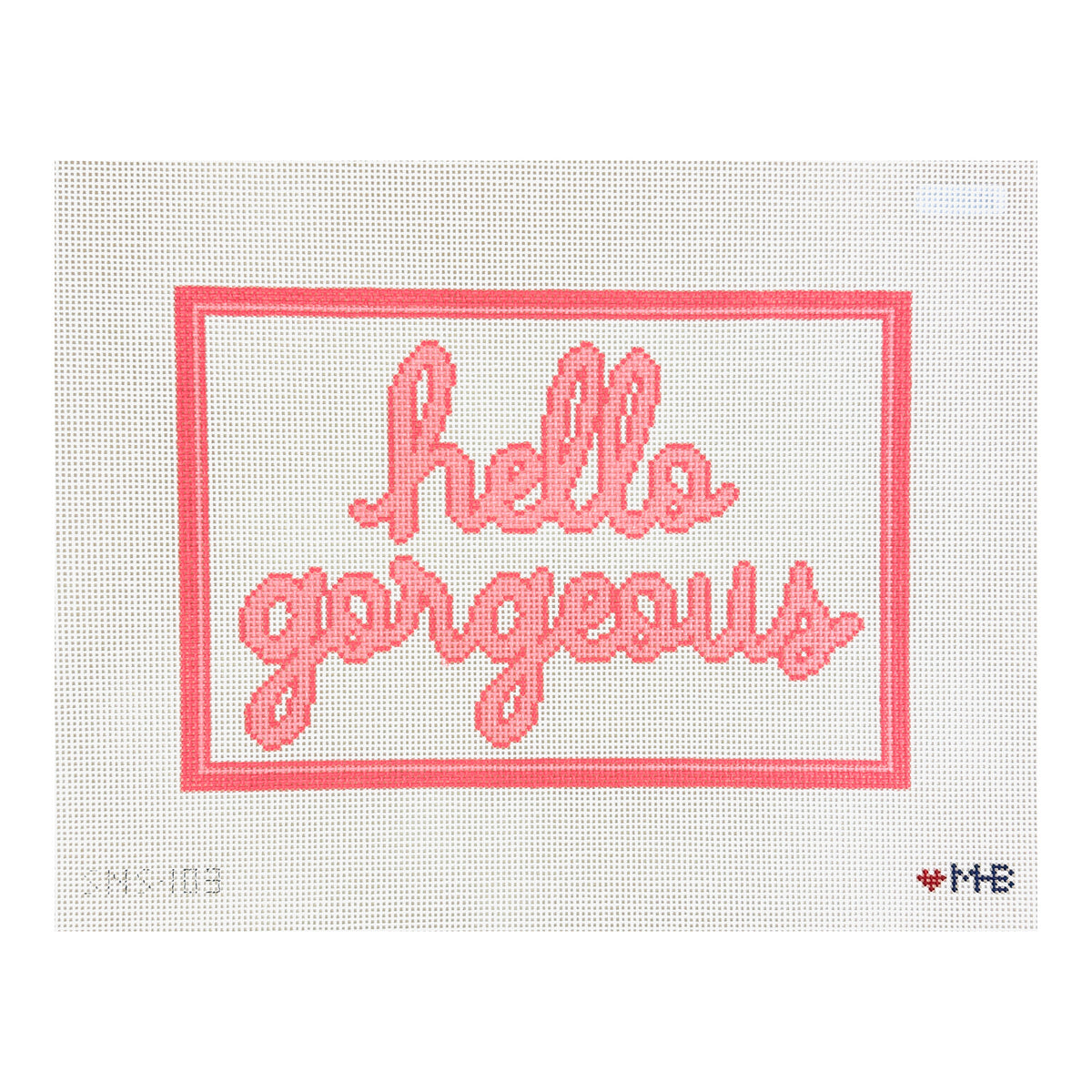 Love MHB Studio Hello Gorgeous Needlepoint Canvas