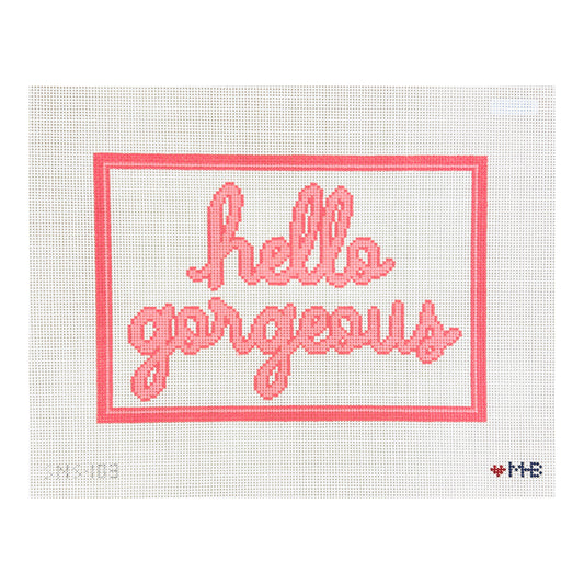 Love MHB Studio Hello Gorgeous Needlepoint Canvas