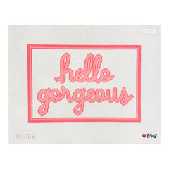 Love MHB Studio Hello Gorgeous Needlepoint Canvas