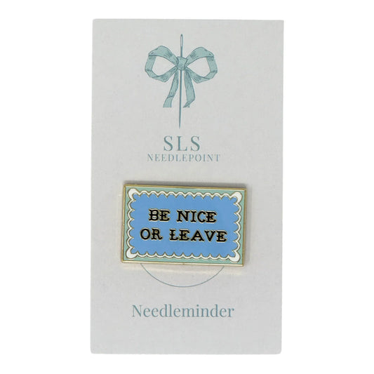 SLS Needlepoint Be Nice or Leave Needle Minder