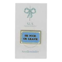 SLS Needlepoint Be Nice or Leave Needle Minder