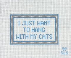 SLS Needlepoint I Just Want to Hang With My Cats Needlepoint Canvas