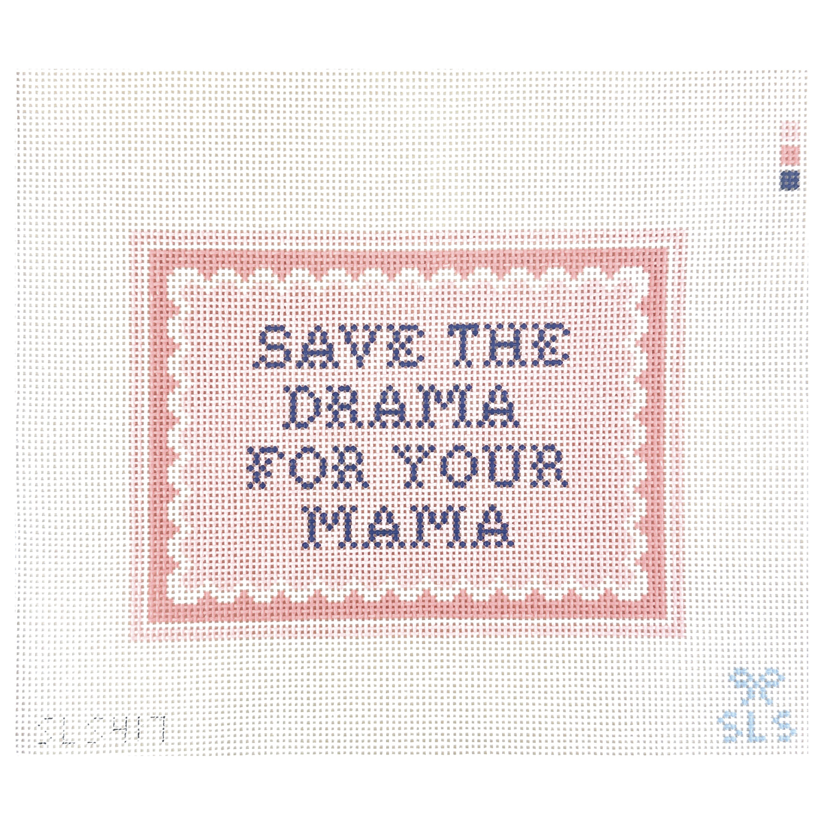 SLS Needlepoint Save the Drama for Your Mama Needlepoint Canvas