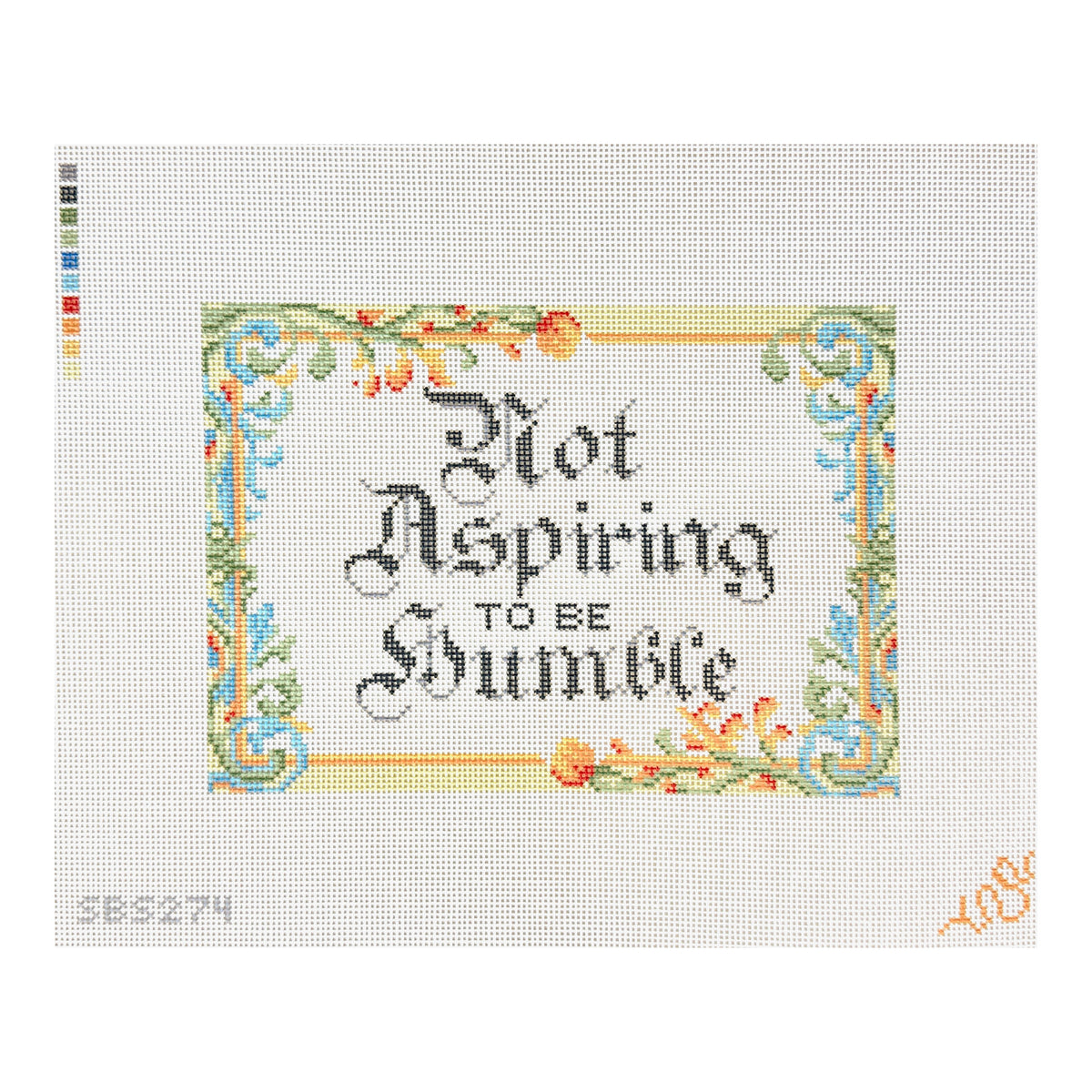 Spellbound Stitchery Not Aspiring to Be Humble Needlepoint Canvas - 13M