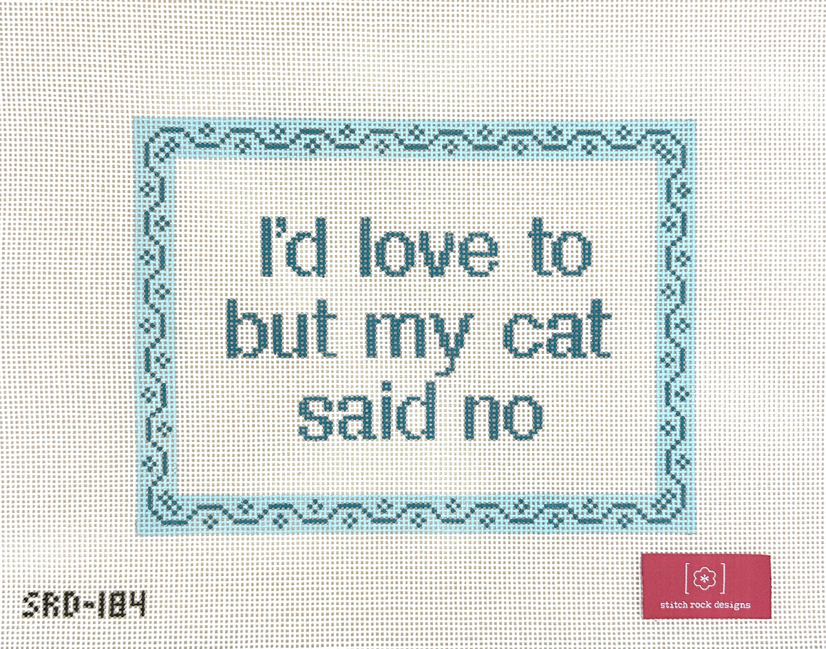Stitch Rock Designs I'd Love to but My Cat Said No Needlepoint Canvas