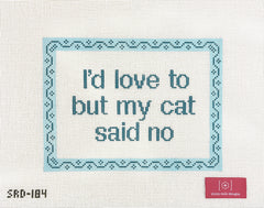 Stitch Rock Designs I'd Love to but My Cat Said No Needlepoint Canvas