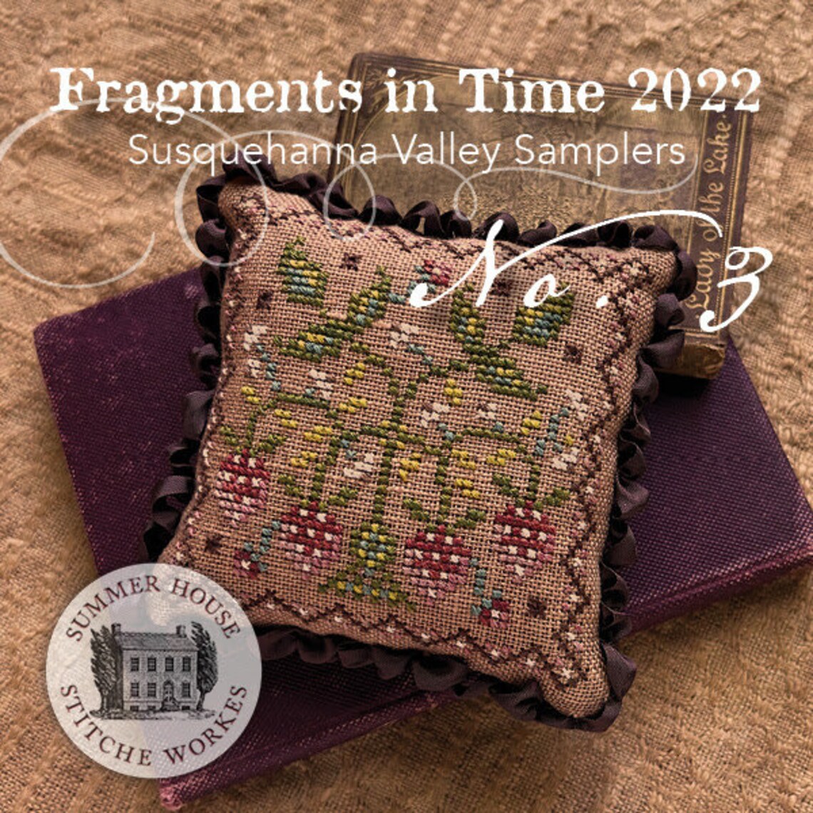 Summer House Stitche Workes Fragments in Time 2022 #3 Susquehanna Valley Samplers Cross Stitch Pattern