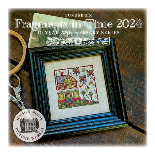 Summer House Stitche Workes Fragments in Time 2024 #6 10 Year Anniversary Series Cross Stitch Pattern
