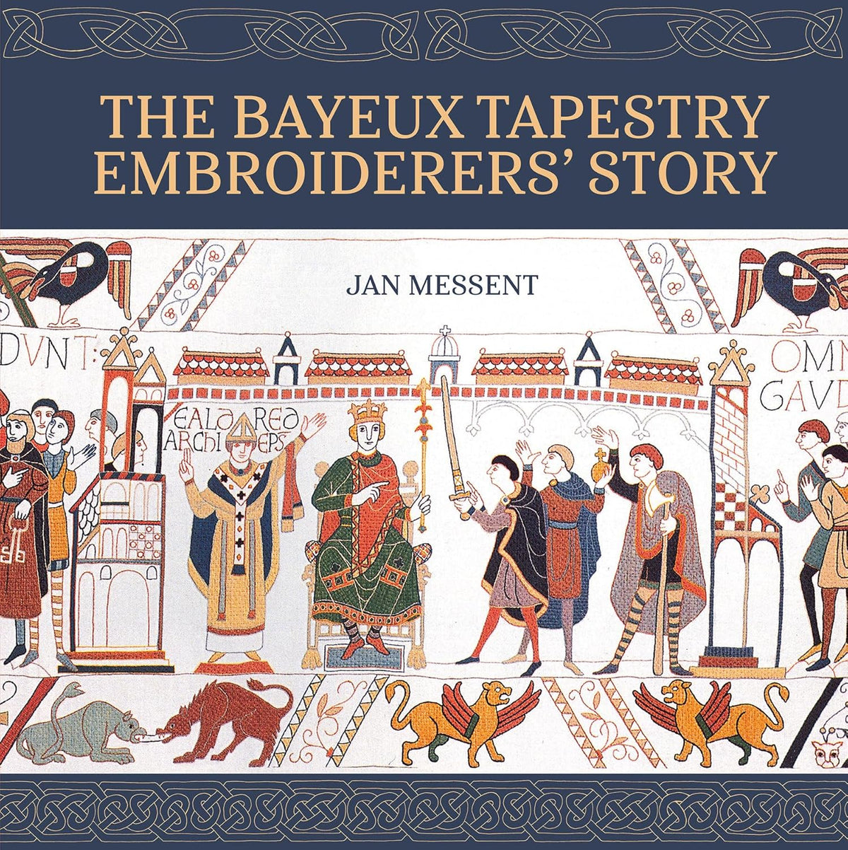 The Bayeux Tapestry Embroiderers' Story