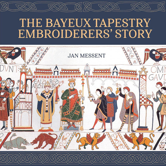 The Bayeux Tapestry Embroiderers' Story